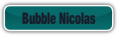 Bubble Nicolas.