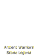 Ancient Warriors 
Stone Legend 